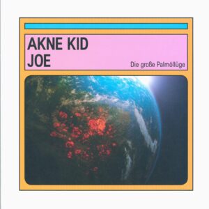 Akne Kid Joe-Die Große Palmöllüge-LP (Vinyl)-01