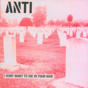 Anti-I Don't Want To Die In Your War-LP (Vinyl)-01