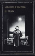 Bill Nelson-A Catalogue of Obsessions-Tape-01