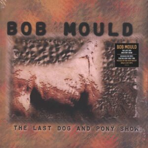 Bob Mould-The Last Dog And Pony Show-LP (Vinyl)-01