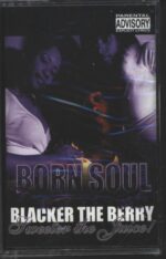 Born Soul-Blacker The Berry Sweeter The Juice-Tape-01