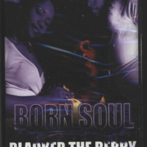 Born Soul-Blacker The Berry Sweeter The Juice-Tape-01