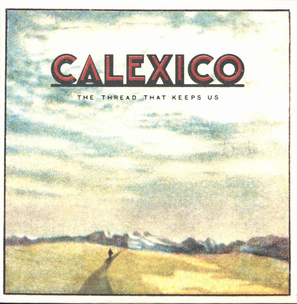 Calexico-The Thread That Keeps Us-LP (Vinyl)-01