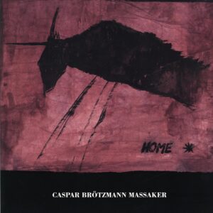 Caspar Brötzmann Massaker-Home-LP (Vinyl)