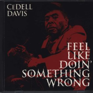 CeDell Davis-Feel Like Doin' Something Wrong-CD-01