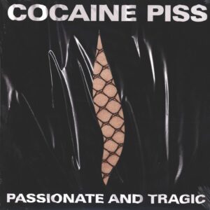 Cocaine Piss-Passionate and Tragic-LP (Vinyl)-01