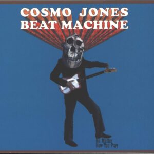 Cosmo Jones Beat Machine-No Matter How You Pray-CD-01