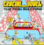 Crucial Youth-The Posi-Machine-LP (Vinyl)-01