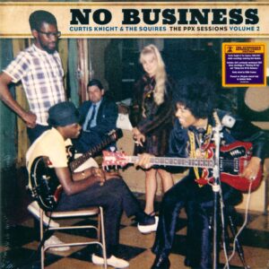 Curtis Knight & The Squires-No Business (The PPX Sessions Volume 2)-LP (Vinyl)-01