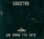 Darxtar-We Came Too Late-CD-02