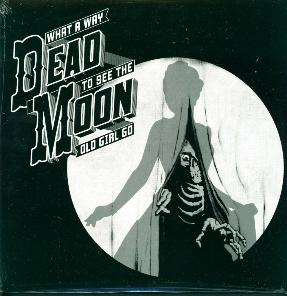 Dead Moon-What A Way To See The Old Girl Go-LP (Vinyl)-01