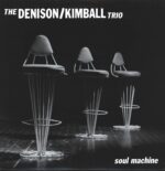 Denison/Kimball Trio-Soul Machine-LP (Vinyl)-01