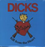 Dicks-Kill From The Heart-LP (Vinyl)-01