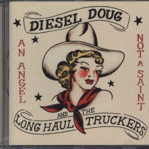 Diesel Doug & The Long Haul Truckers-An Angel Not A Saint-CD-01