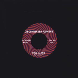 Disconnected Flowers-She's All Mine / Run Little Girl-7" Single (Vinyl)-01