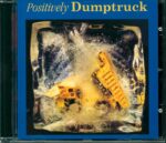 Dumptruck-Positively Dumptruck-CD-01