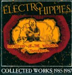Electro Hippies-Deception Of The Instigator Of Tomorrow... (Collected Works 1985-1987)-LP (Vinyl)-01
