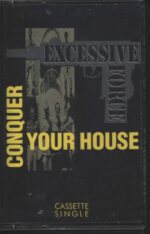 Excessive Force-Conquer Your House-Tape-01