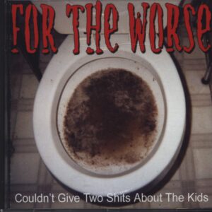 For The Worse-Coudnt Give Two Shits About The Kids-CD-01