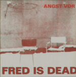 Fred Is Dead-Angst Vor-LP (Vinyl)-01