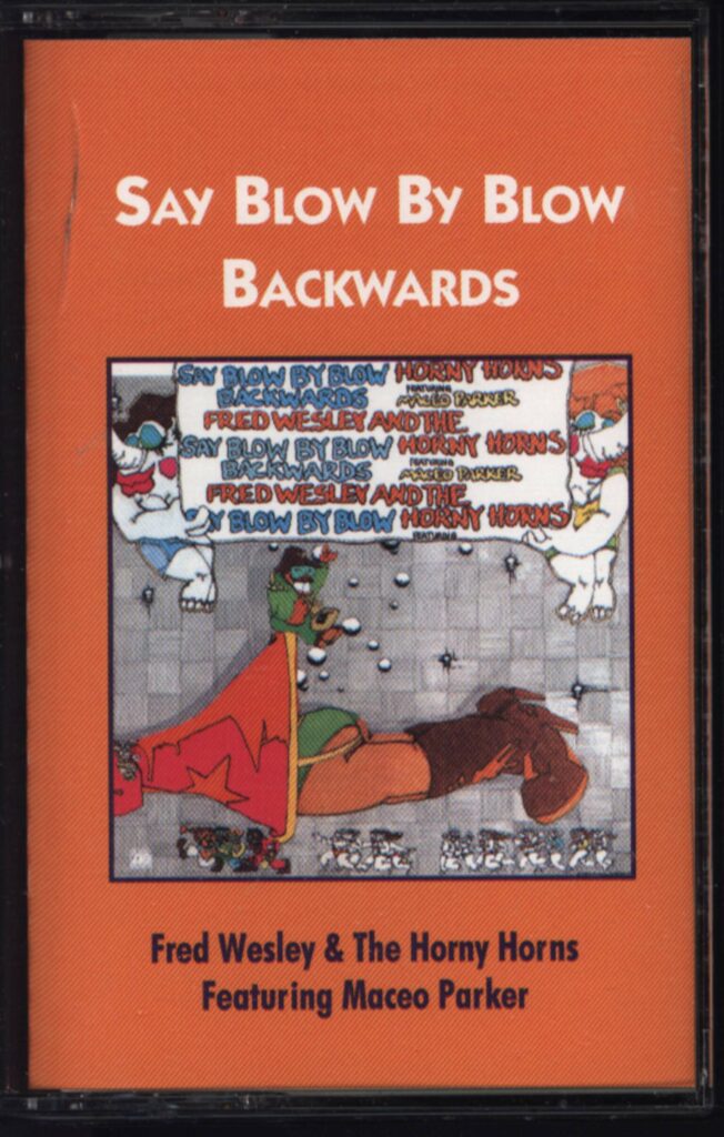 Fred Wesley & The Horny Horns-Say Blow By Blow Backwards-Tape-01