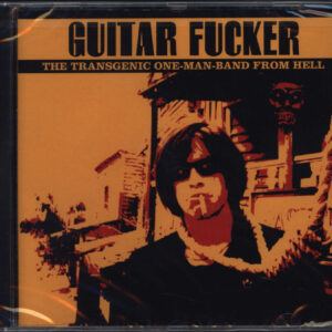 Guitar Fucker-The Transgenic One-Man-Band From Hell-CD-01