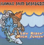 Hawaii Mud Bombers-Low Ridin' High Surfin'-LP (Vinyl)-01
