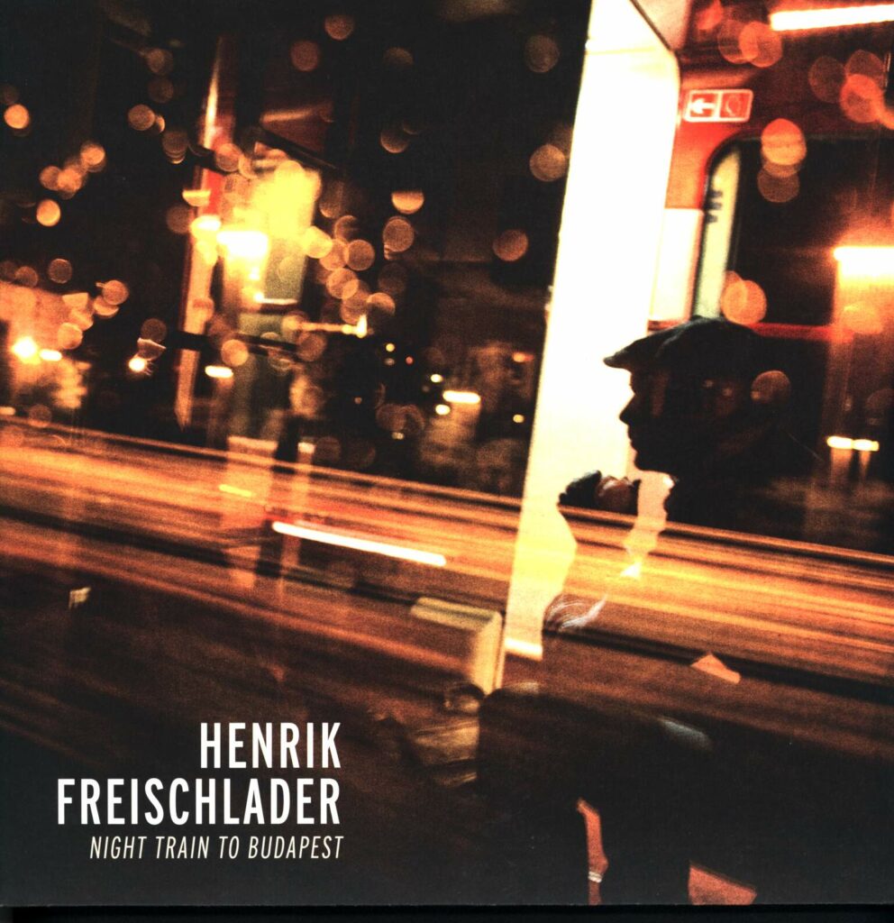 Henrik Freischlader-Night Train To Budapest-LP (Vinyl)-01