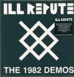 Ill Repute-The 1982 Demos-LP (Vinyl)-01