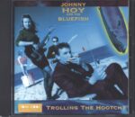 Johnny Hoy & The Bluefish-Trolling The Hootchy-CD-01