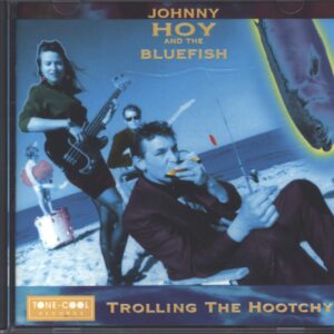 Johnny Hoy & The Bluefish-Trolling The Hootchy-CD-01