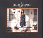 Kelley Mickwee-You Used To LIve Here-CD-01