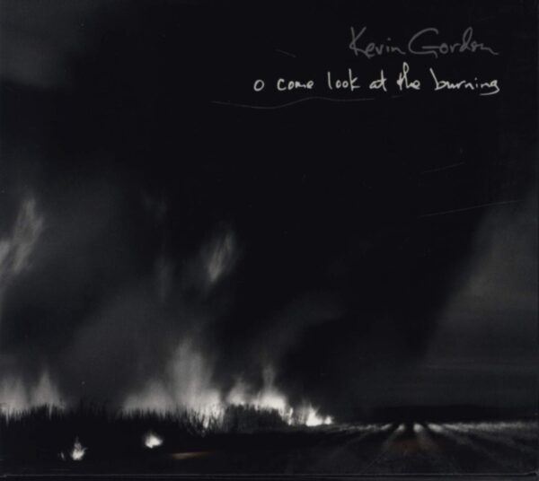 Kevin Gordon-O Come Look At The Burning-CD-01