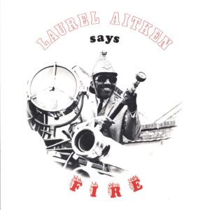 Laurel Aitken-Says Fire-LP (Vinyl)-01