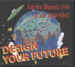 Lucien Dubuis Trio-Design Your Future-CD-01