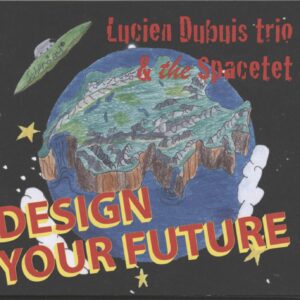 Lucien Dubuis Trio-Design Your Future-CD-01