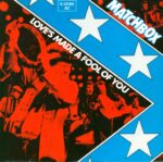 Matchbox-Love's Made A Fool Of You-7" Single (Vinyl)-01