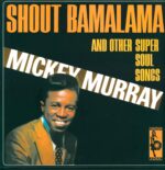 Mickey Murray-Shout Bamalama And Other Super Soul Songs-LP (Vinyl)-01