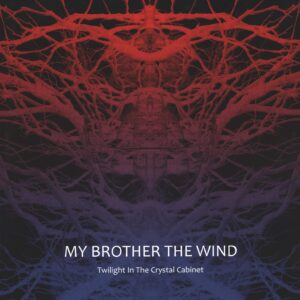 My Brother The Wind-Twilight In The Crystal Cabinet-LP (Vinyl)-01