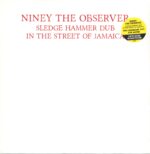 Niney the Observer-Sledge Hammer Dub In The Street Of Jamaica-LP (Vinyl)-01