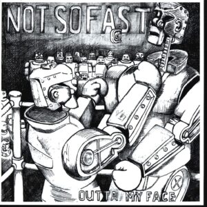 Not So Fast-Outta My Face-7" Single (Vinyl)-01