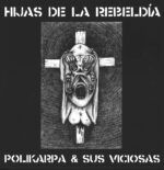 Polikarpa Y Sus Viciosas-Hijas de la Rebeldía-LP (Vinyl)-01
