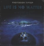 Professor Tip Top-Life Is No Matter-LP (Vinyl)-01