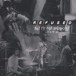 Refused-Not Fit For Broadcast (Live At The BBC)-12" Maxi Single (Vinyl)-01