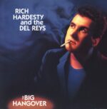 Rich Hardesty And The Del Reys-The Big Hangover-LP (Vinyl)-01