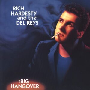 Rich Hardesty And The Del Reys-The Big Hangover-LP (Vinyl)-01