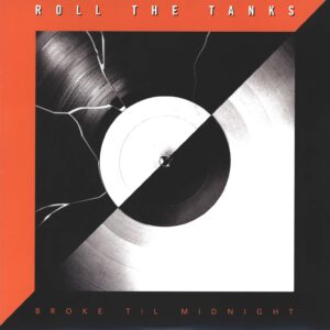 Roll The Tanks-Broke Til Midnight-LP (Vinyl)-01