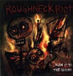 Roughneck Riot-Burn It To The Ground-LP (Vinyl)-01