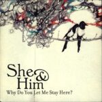 She & Him-Why Do You Let Me Stay Here?-7" Single (Vinyl)-01