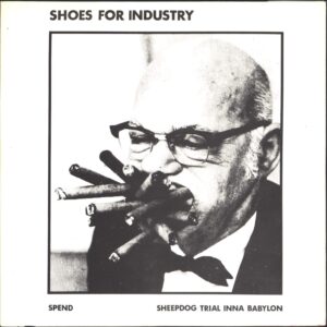 Shoes For Industry-Spend / Sheepdog Trial Inna Babylon-7" Single (Vinyl)-01